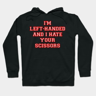 I’m left handed and I hate your scissors Hoodie
